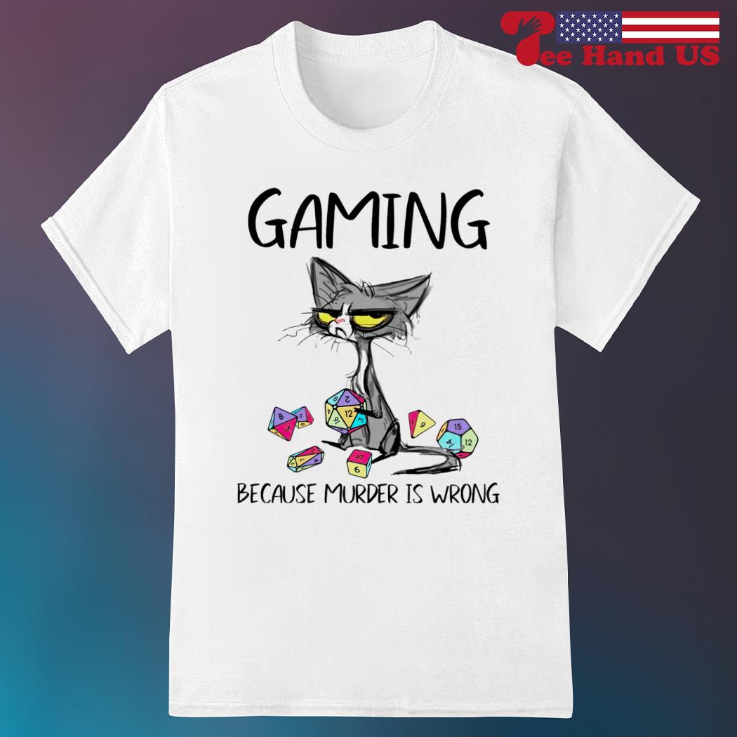 Gaming because murder is wrong cat shirt