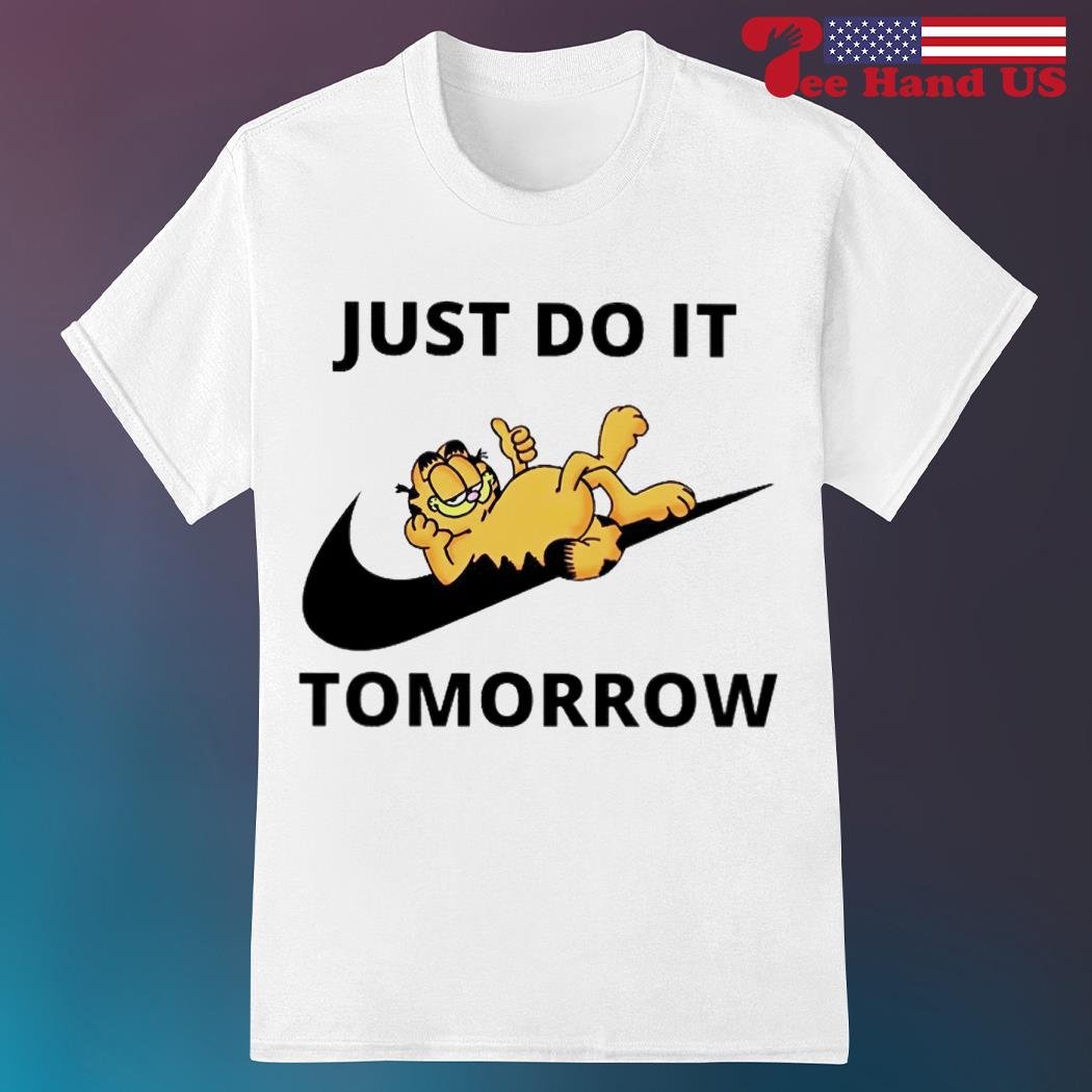 Garfield just do it tomorrow Nike shirt