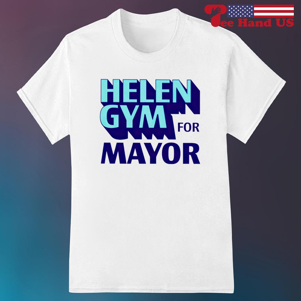 Helen gym mayor shirt