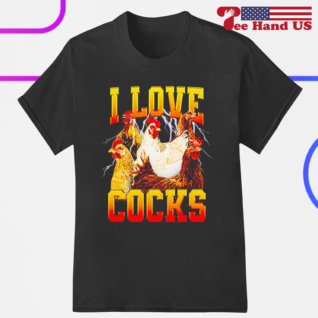 I love cocks chicken thunder shirt