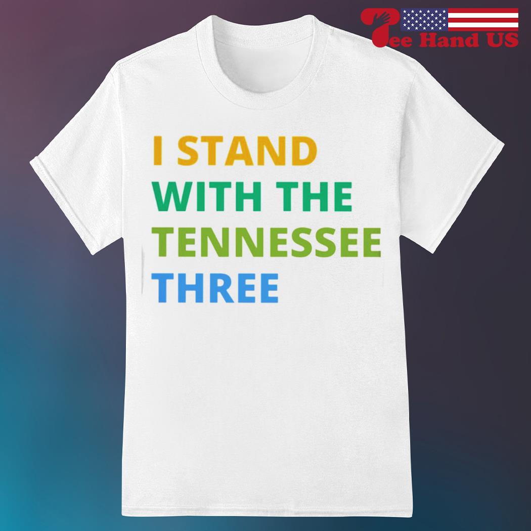 I stand with the Tennessee three shirt