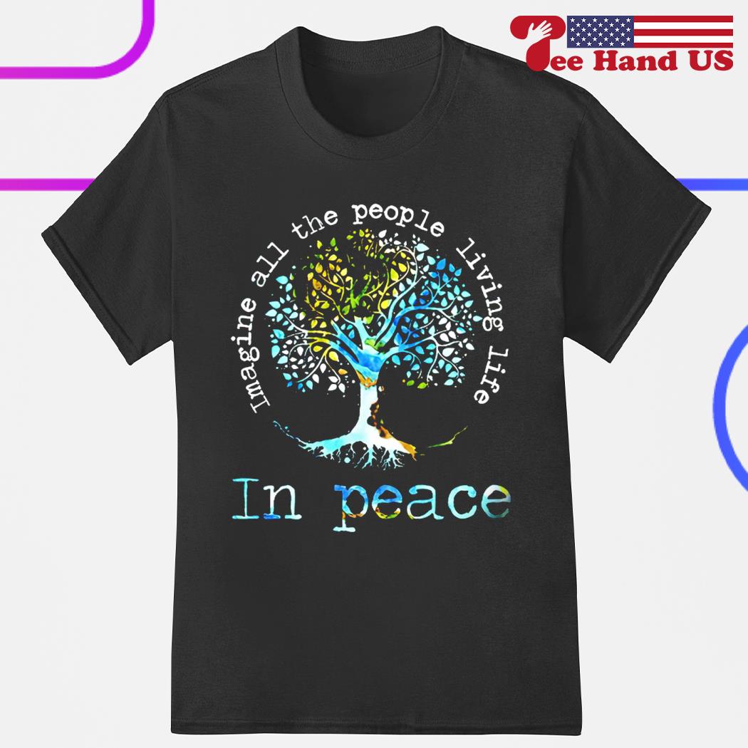 Imagine all people living on the tree of life in peace shirt