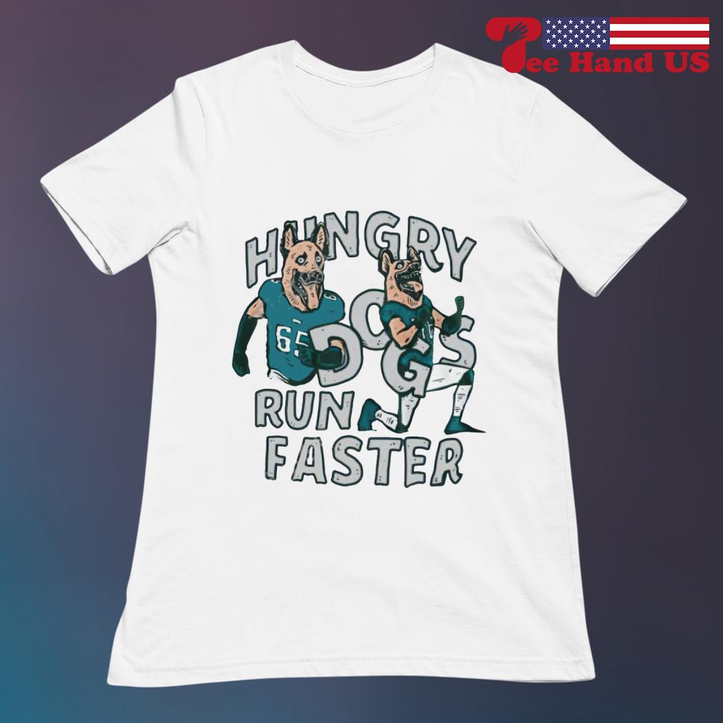 Jason Kelce Hungry Dogs Run Faster Shirt - Tiotee