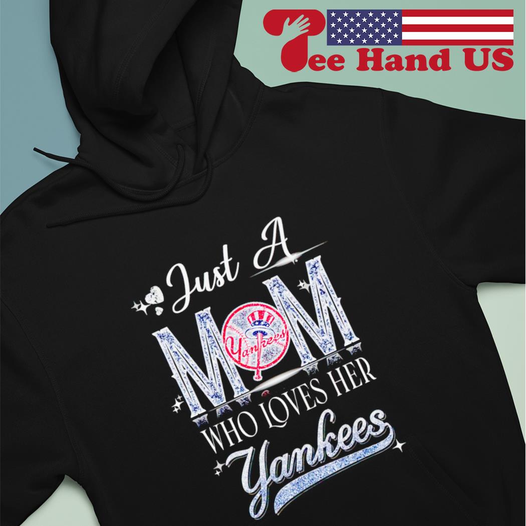 Just a mom who loves her Yankess shirt, hoodie, sweater, long sleeve and  tank top