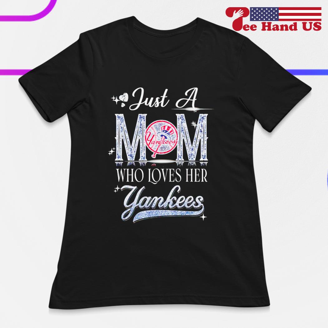 Just a mom who loves her Yankess shirt, hoodie, sweater, long sleeve and  tank top