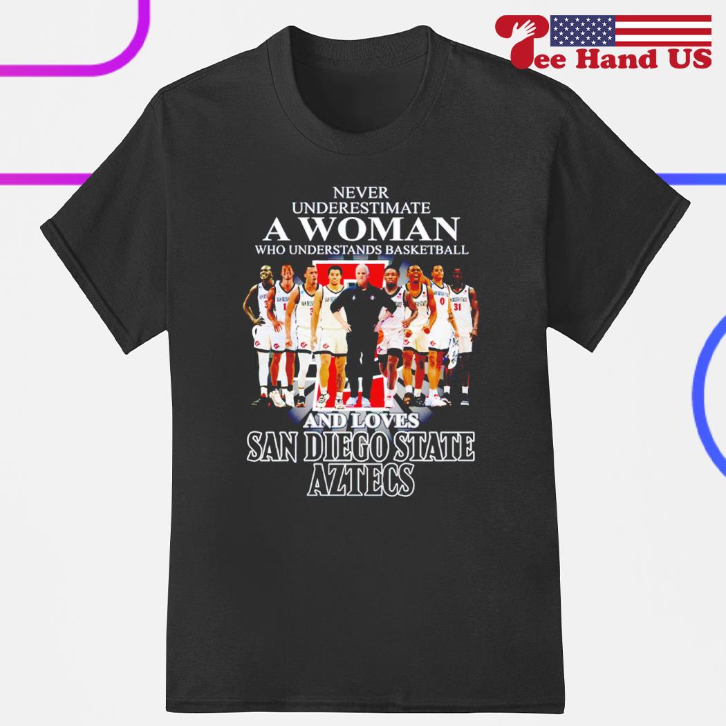 Never underestimate a woman who understands basketball and loves San Diego State Aztecs shirt
