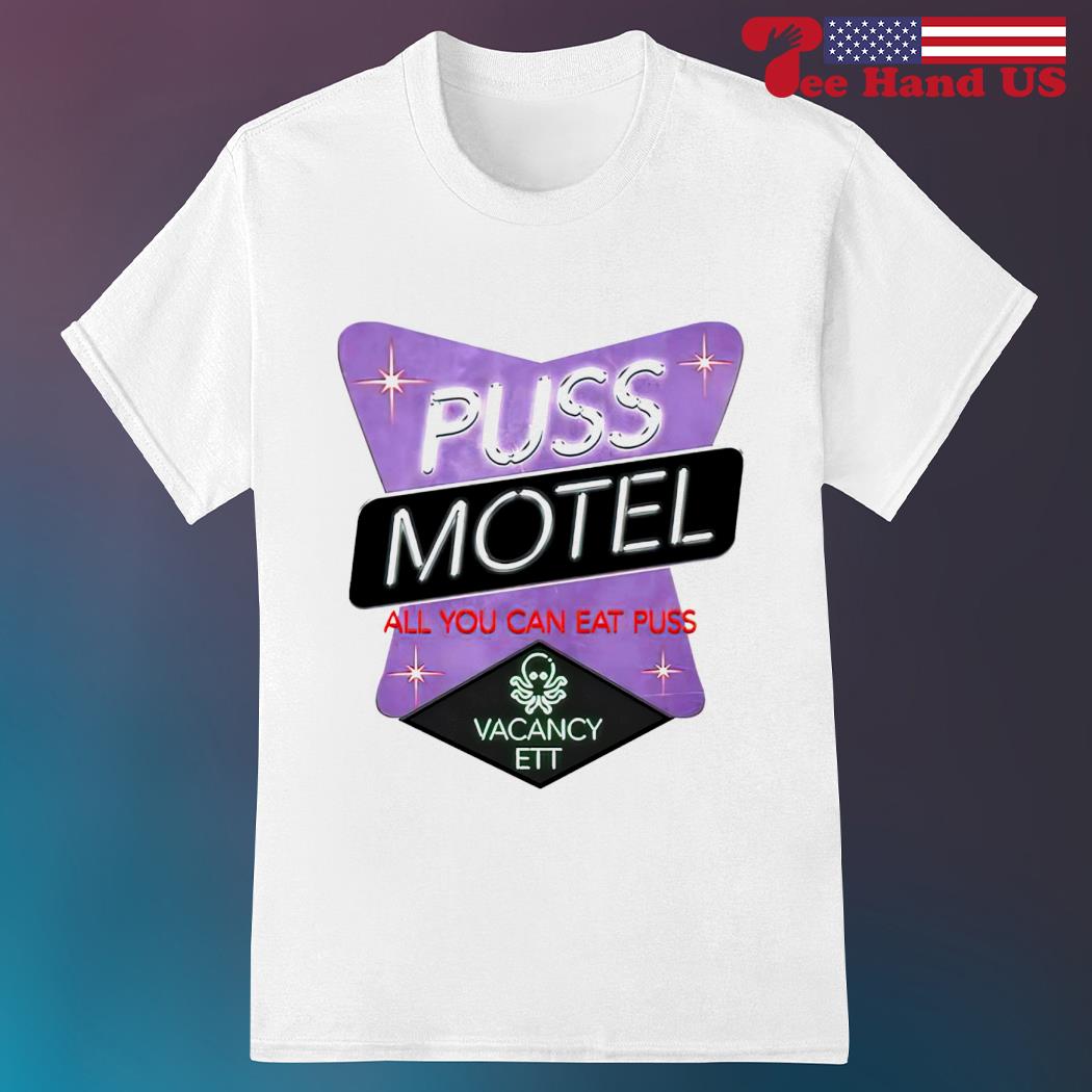 Puss motel all you can eat puss shirt