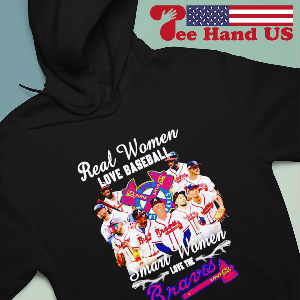 Real women love baseball smart women love the Braves shirt, hoodie,  sweater, longsleeve and V-neck T-shirt