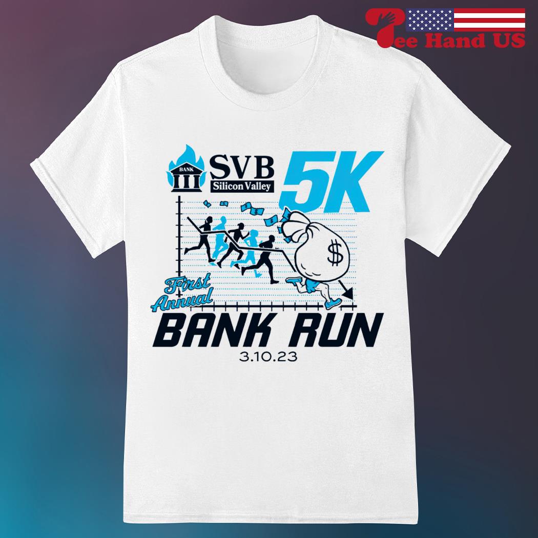 Svb Silicon Valley First Annual Bank Run shirt