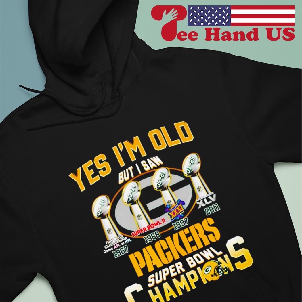 Yes I'm old but I saw Green Bay Packers super bowl champions shirt, hoodie,  sweater, long sleeve and tank top