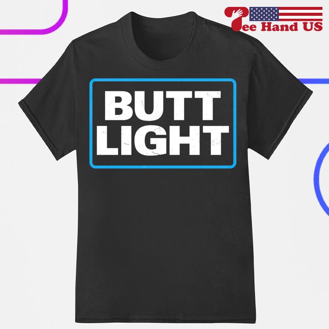 Butt light shirt