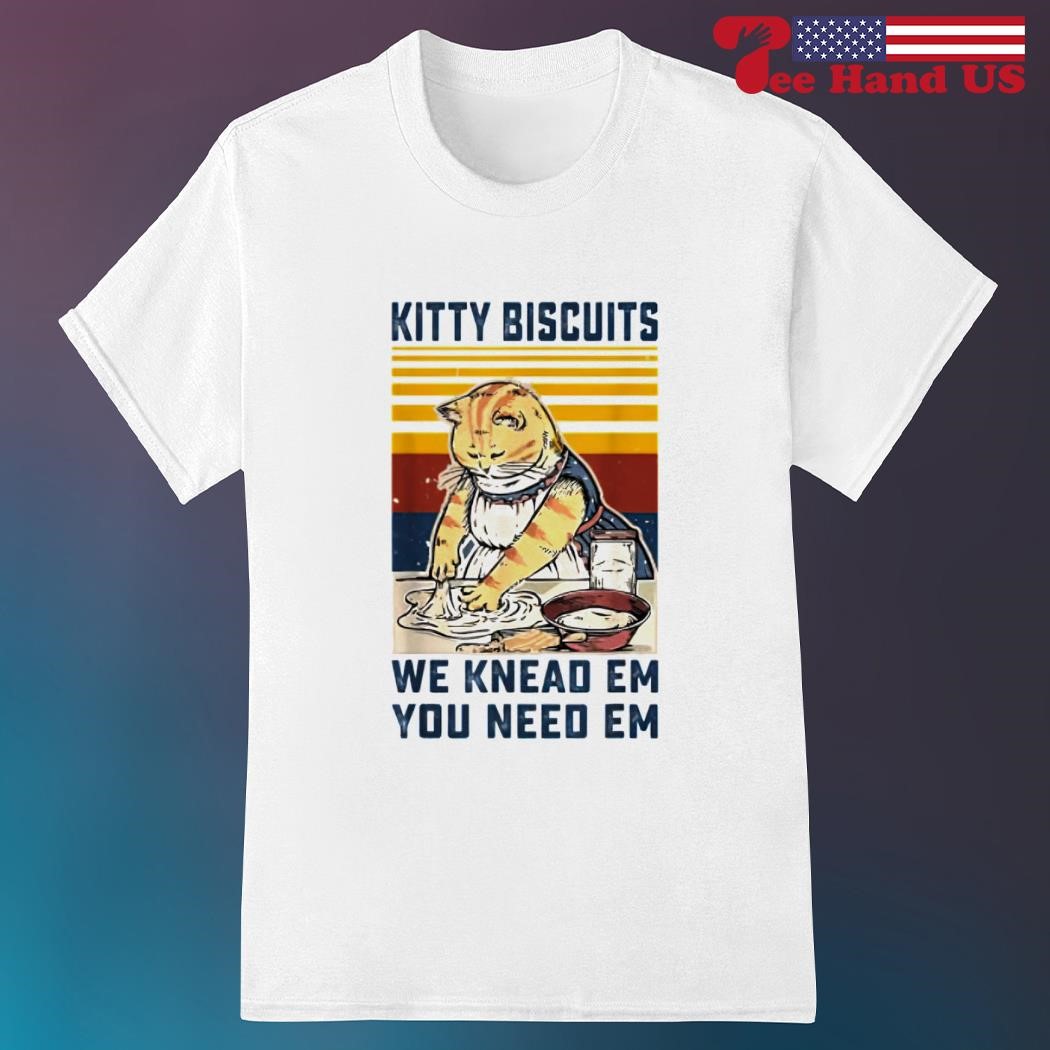 Cat kitty biscuits we knead em you need em vintage shirt