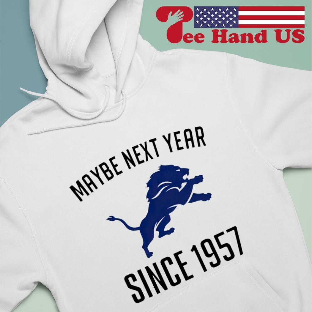 detroit Lions maybe next year since 1957 shirt