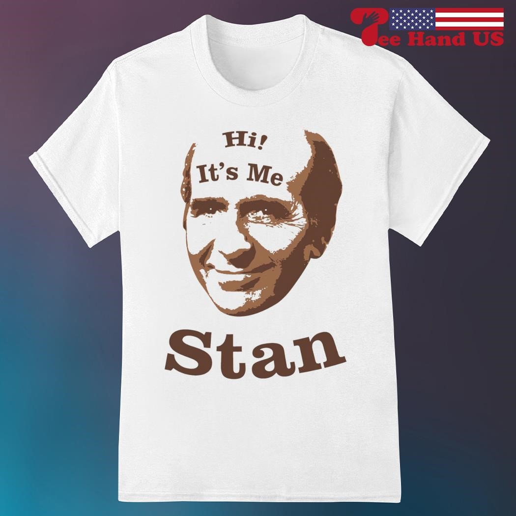 Hi it's me stan shirt