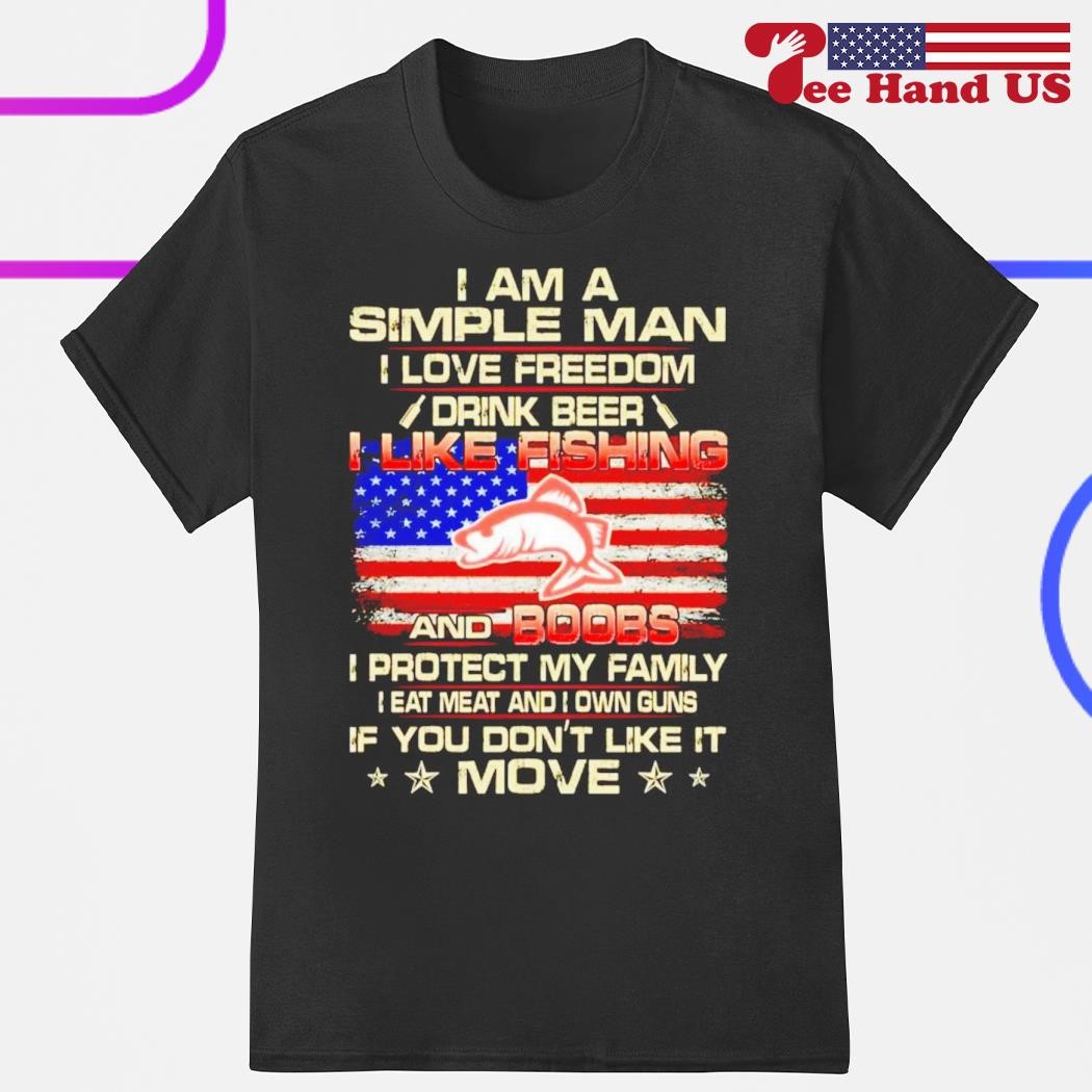 I am a simple man i love freedom drink beer i like fishing and boobs shirt
