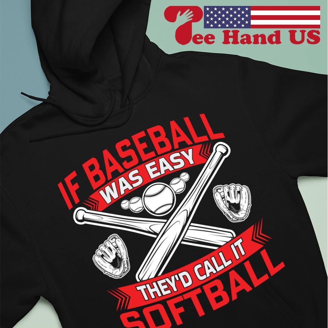 Baseball T-shirt Design, IF softball was easy they'd call it