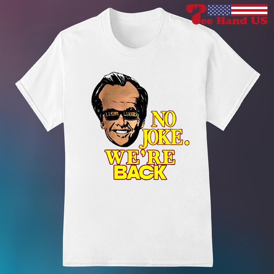 Original Lakers No Joke We're Back T-shirt,Sweater, Hoodie, And