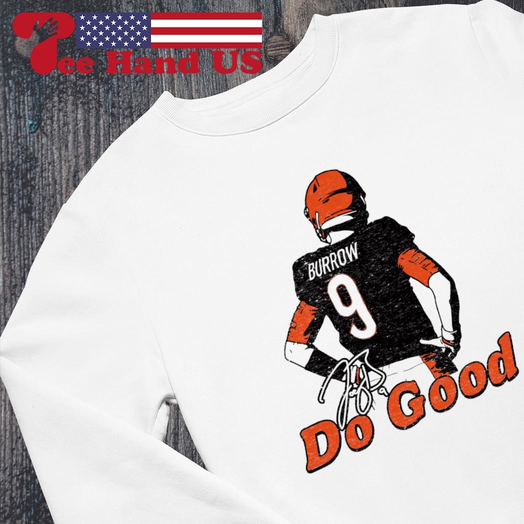 Do Good Joe Burrow shirt, hoodie, sweater, long sleeve and tank top