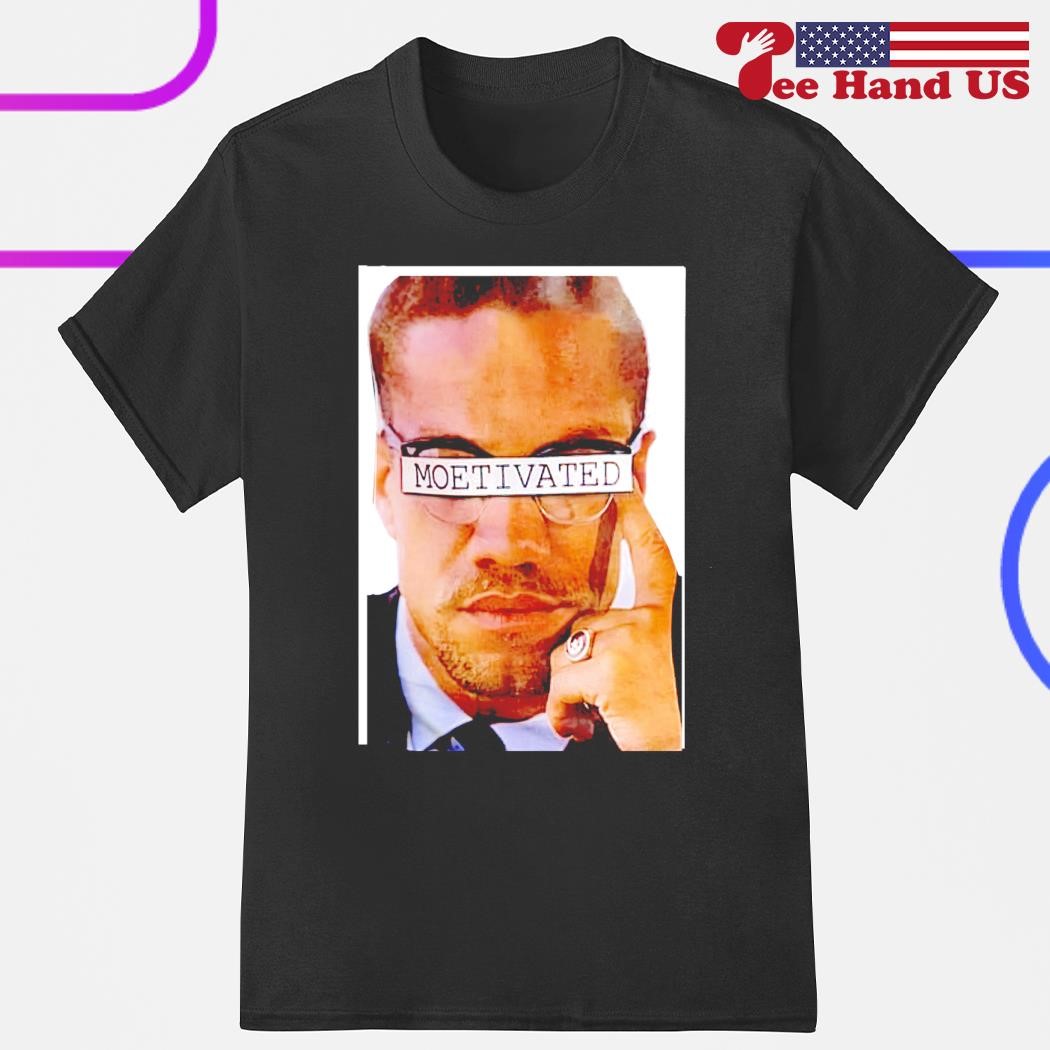 Malcolm X moetivated shirt