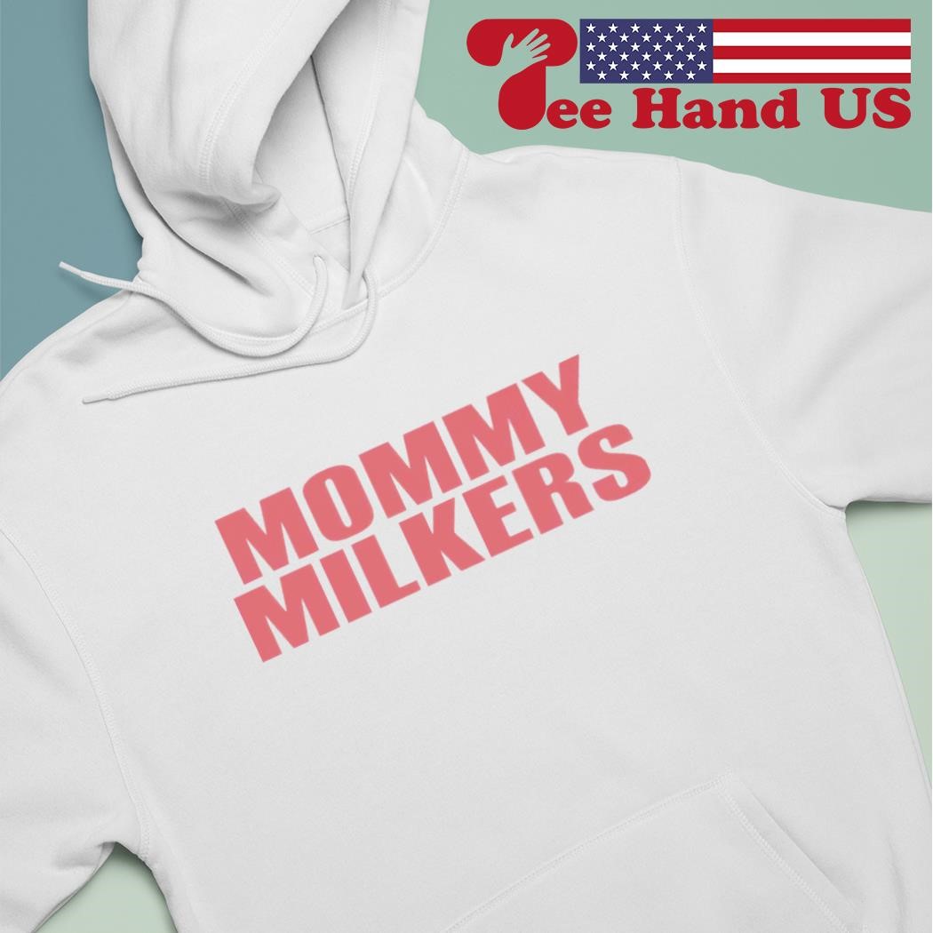 Mommy Milkers shirt, hoodie, sweater, long sleeve and tank top