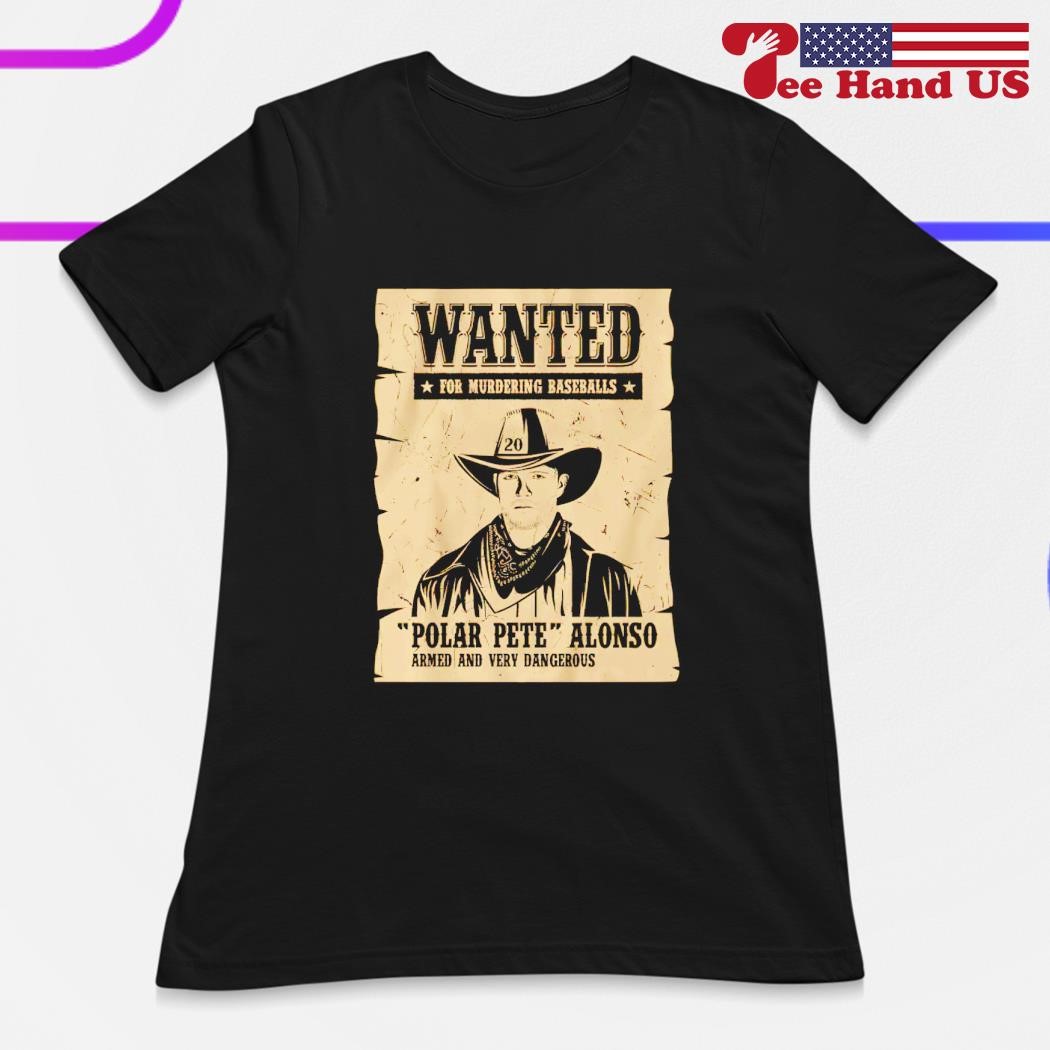 New York Mets Pete Alonso wanted poster polar pete alonso shirt, hoodie,  sweater, long sleeve and tank top