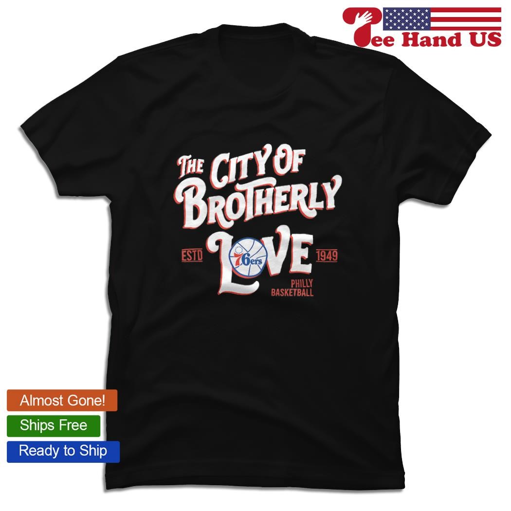 Philadelphia 76ers brotherly love shirt, hoodie, sweater and v-neck t-shirt