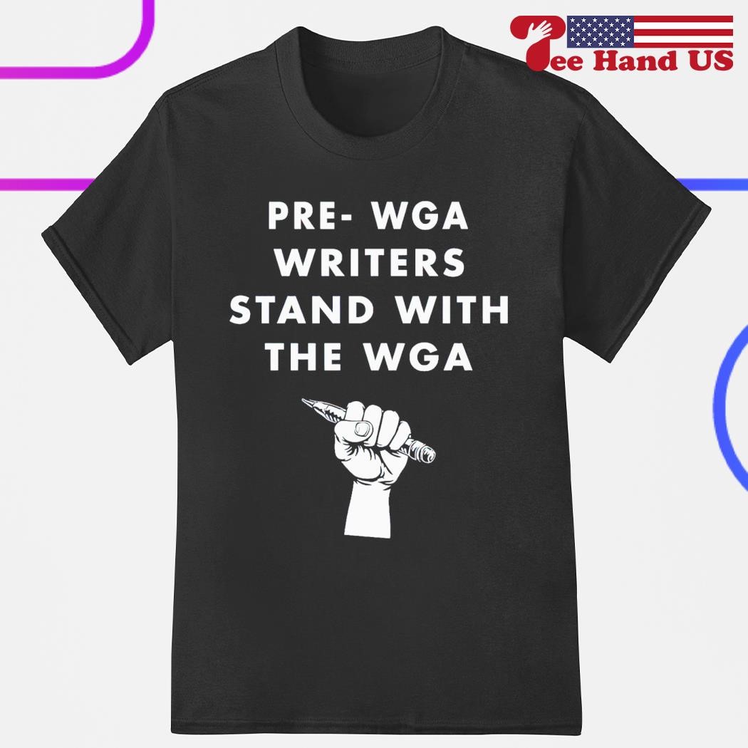 Pre-wga writers stand with the wga shirt
