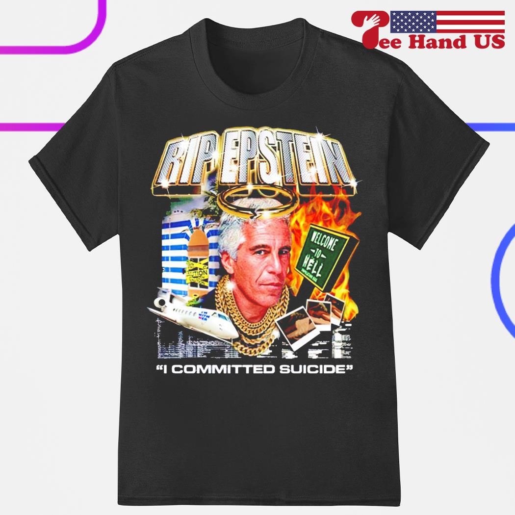 Rip Epstein I committed suicide shirt