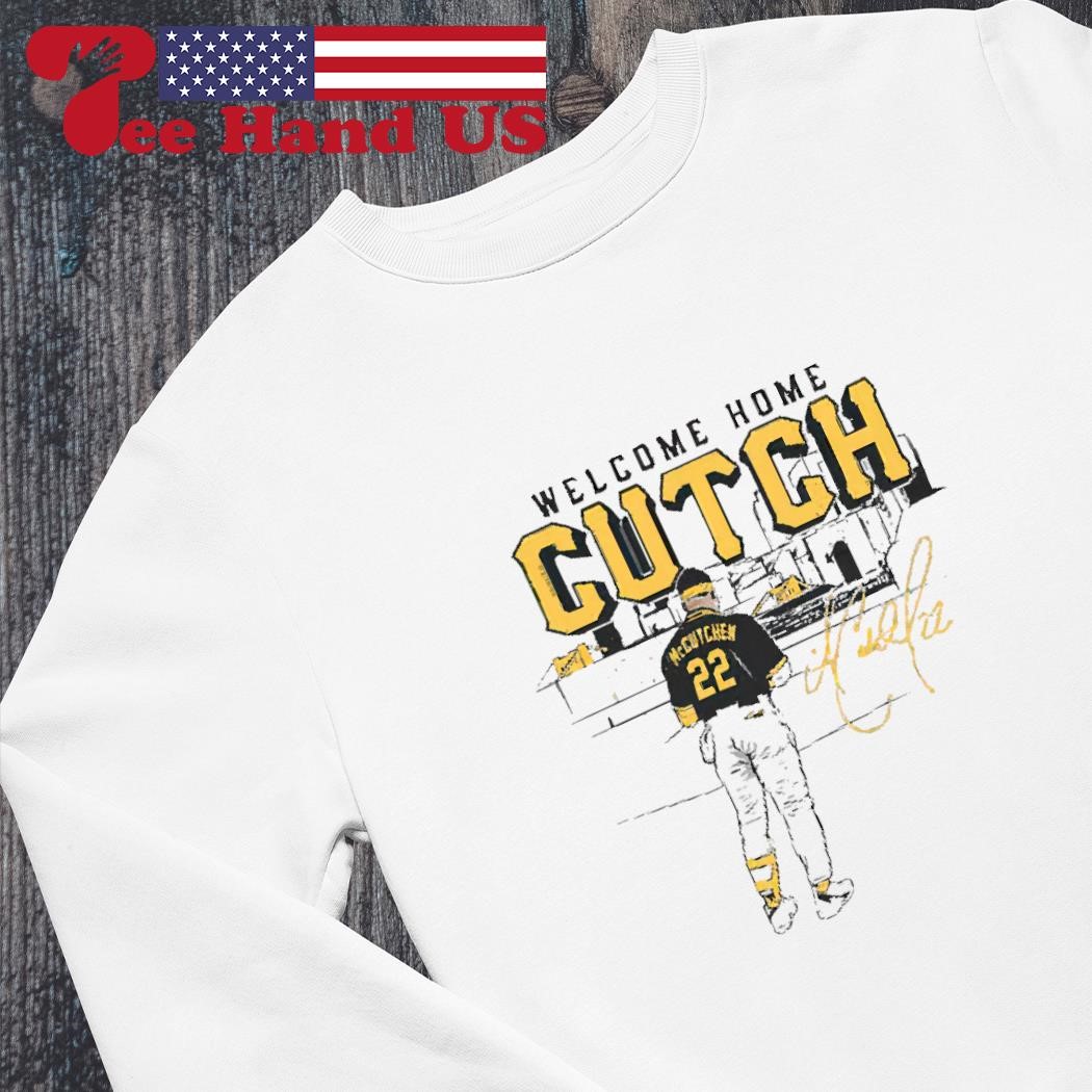 Andrew Mccutchen Welcome Home Cutch Signature Shirt, hoodie, sweater, long  sleeve and tank top