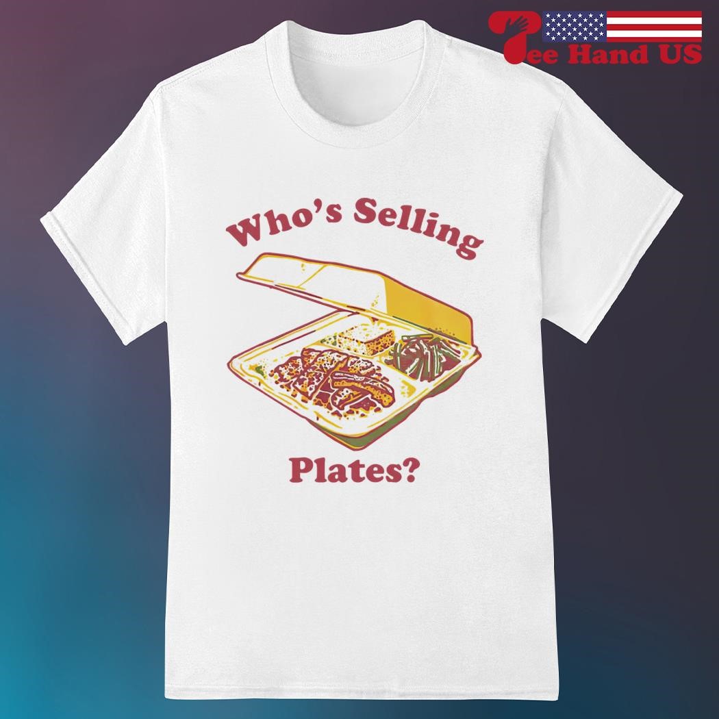 Who’s selling plates shirt