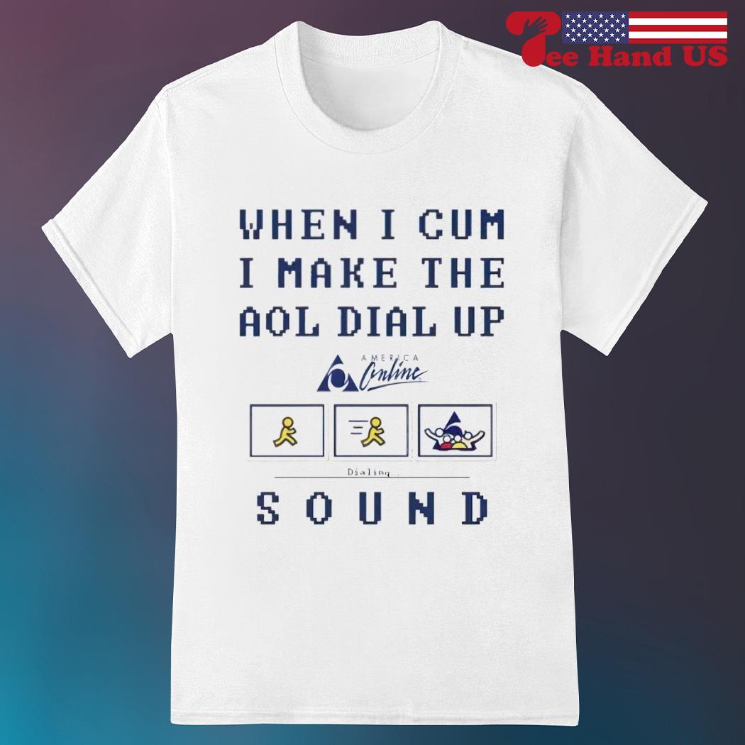 American Online when i cum i make the dial up shirt
