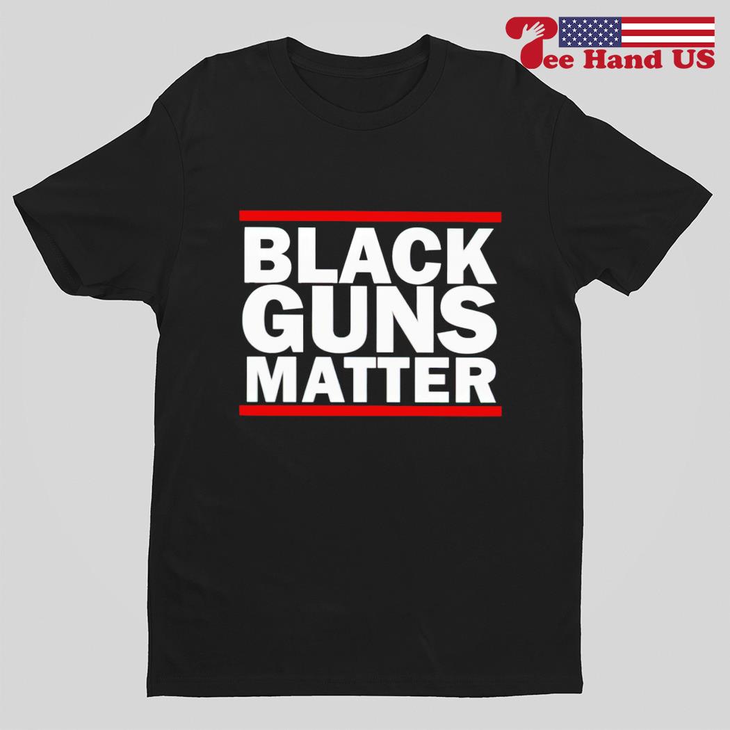 Black guns matter shirt