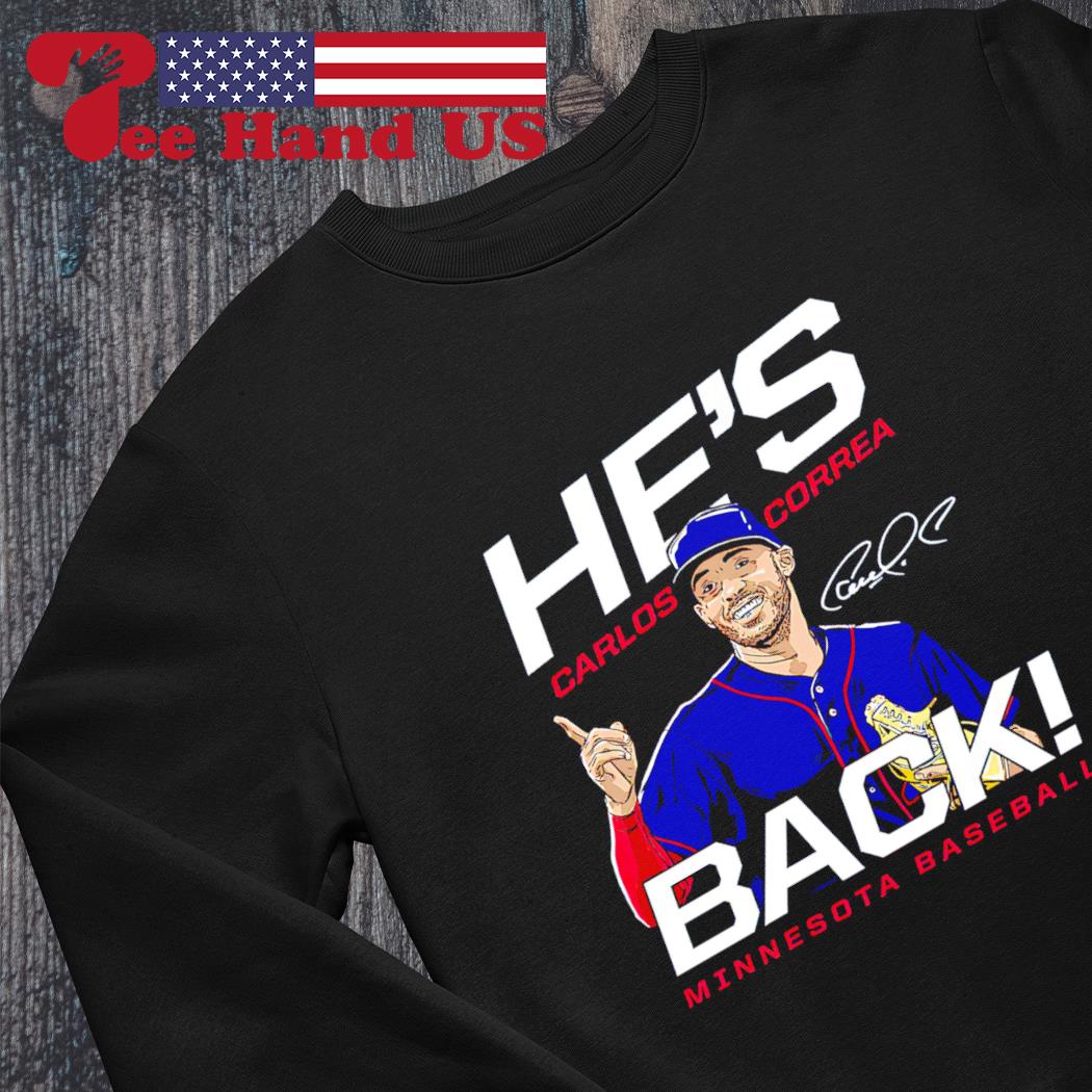 Carlos Correa Minnesota Twins he's back Minnesota Baseball signature shirt,  hoodie, sweater, long sleeve and tank top