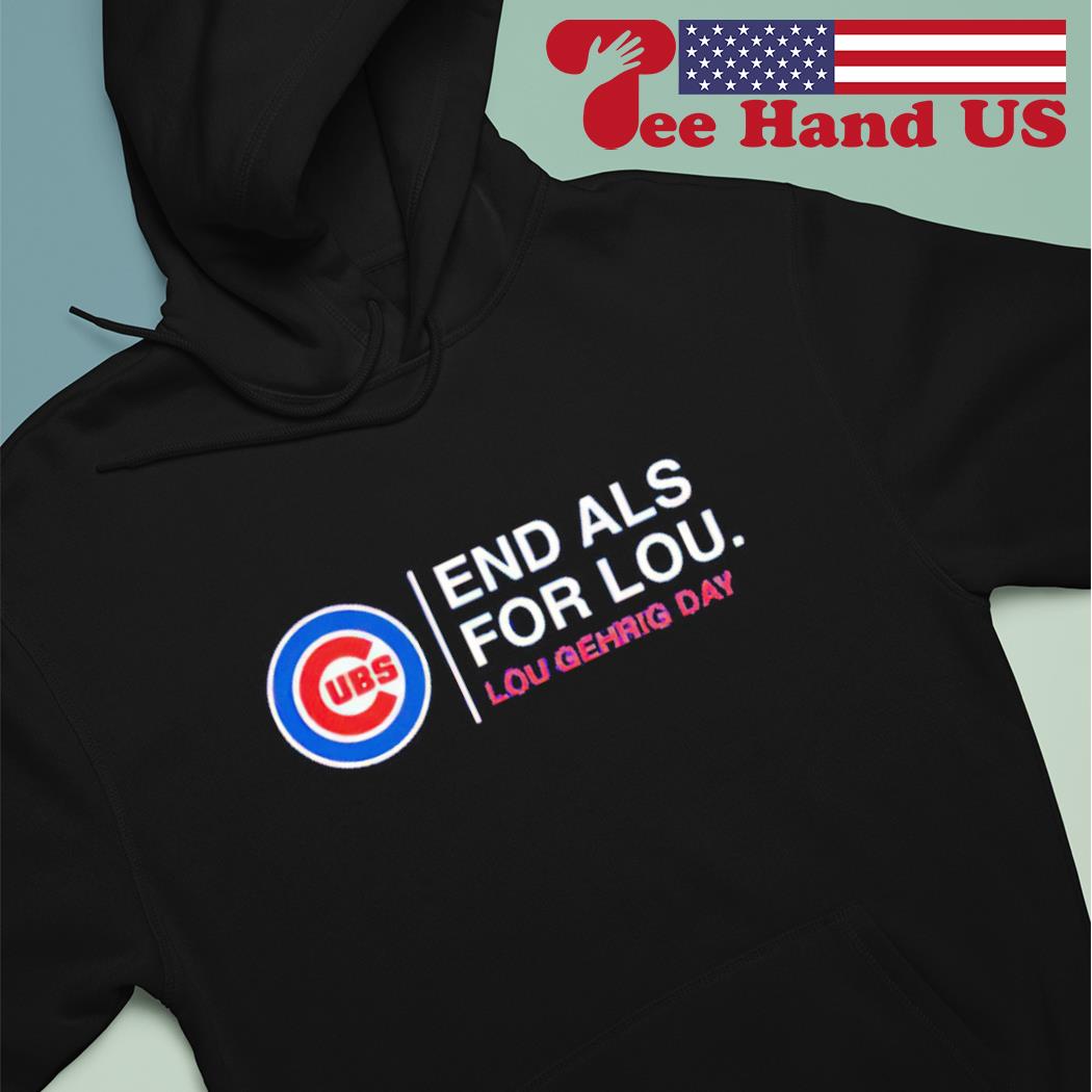 Chicago Cubs end als for lou lou gehrig day shirt, hoodie, sweater, long  sleeve and tank top