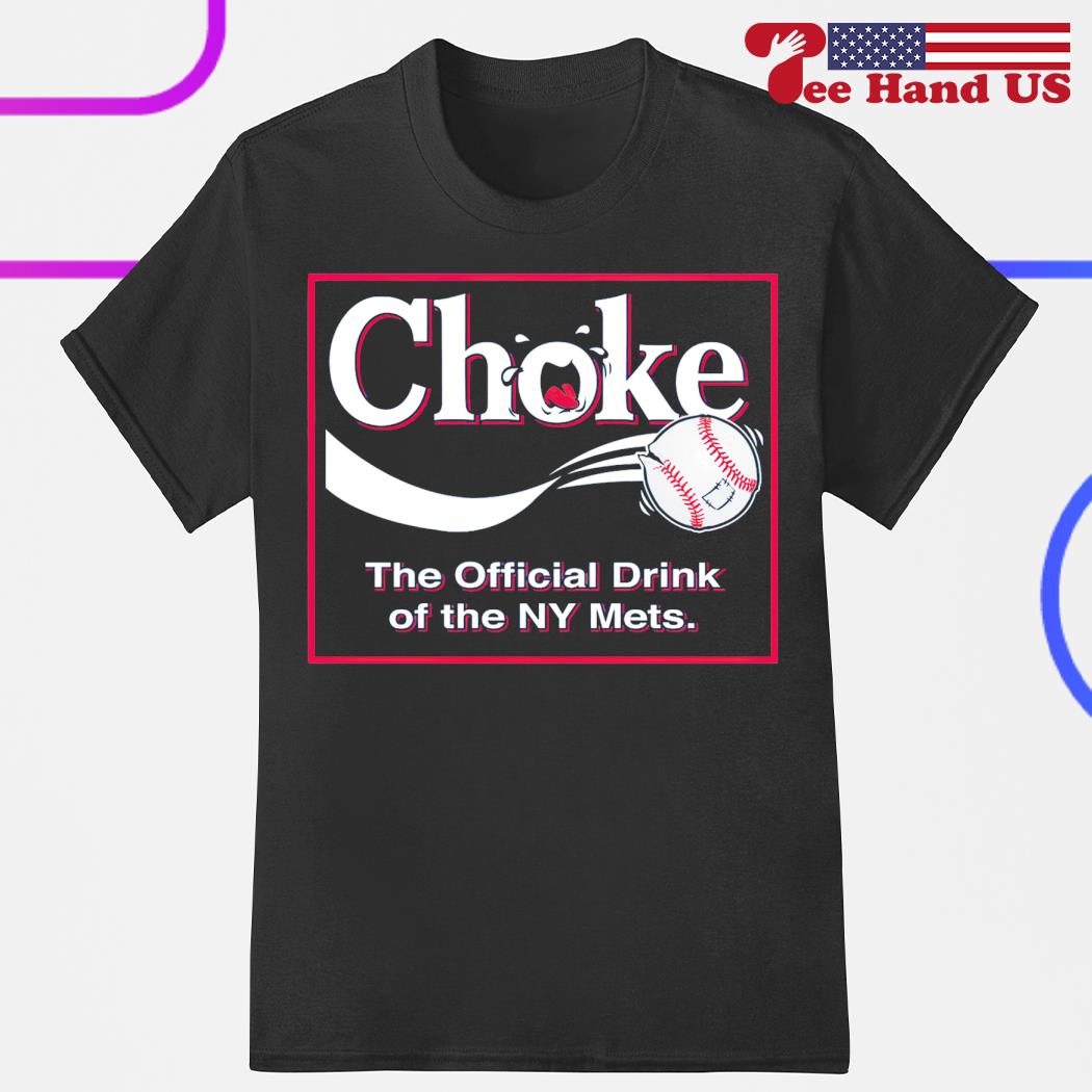 Choke the official drink of NY Mets shirt
