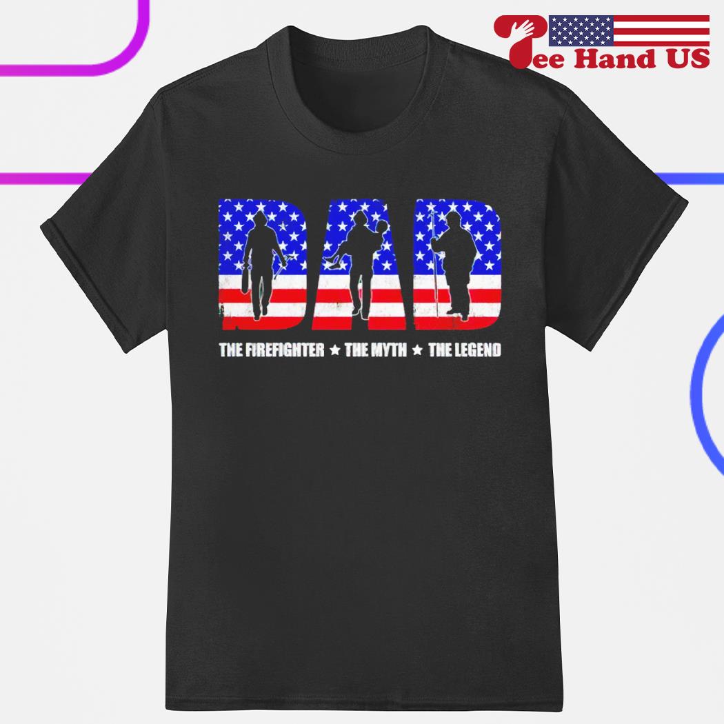 Dad the firefighter the myth the legend shirt