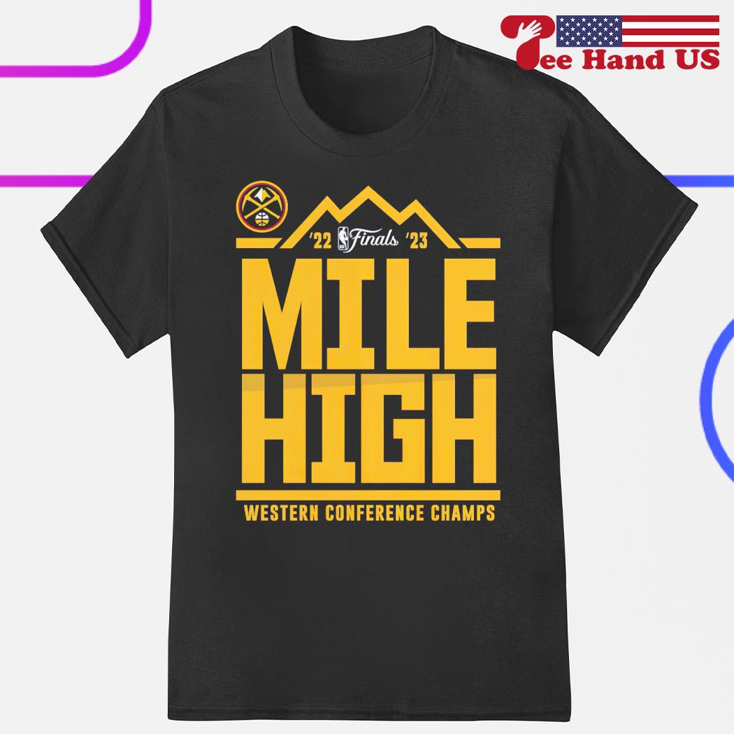 Denver Nuggets mile high 2022 2023 Western Conference Champions shirt