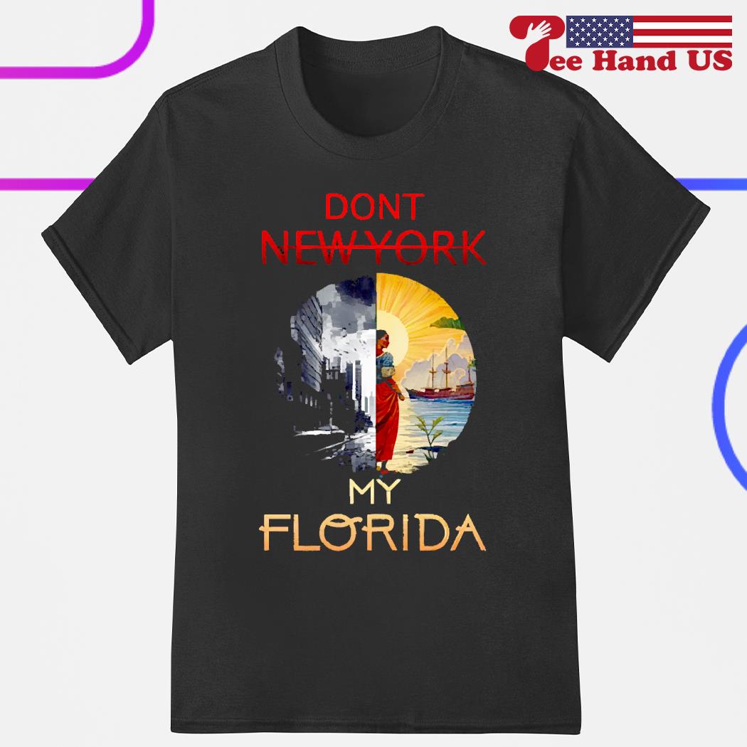 Don't New York my Florida shirt