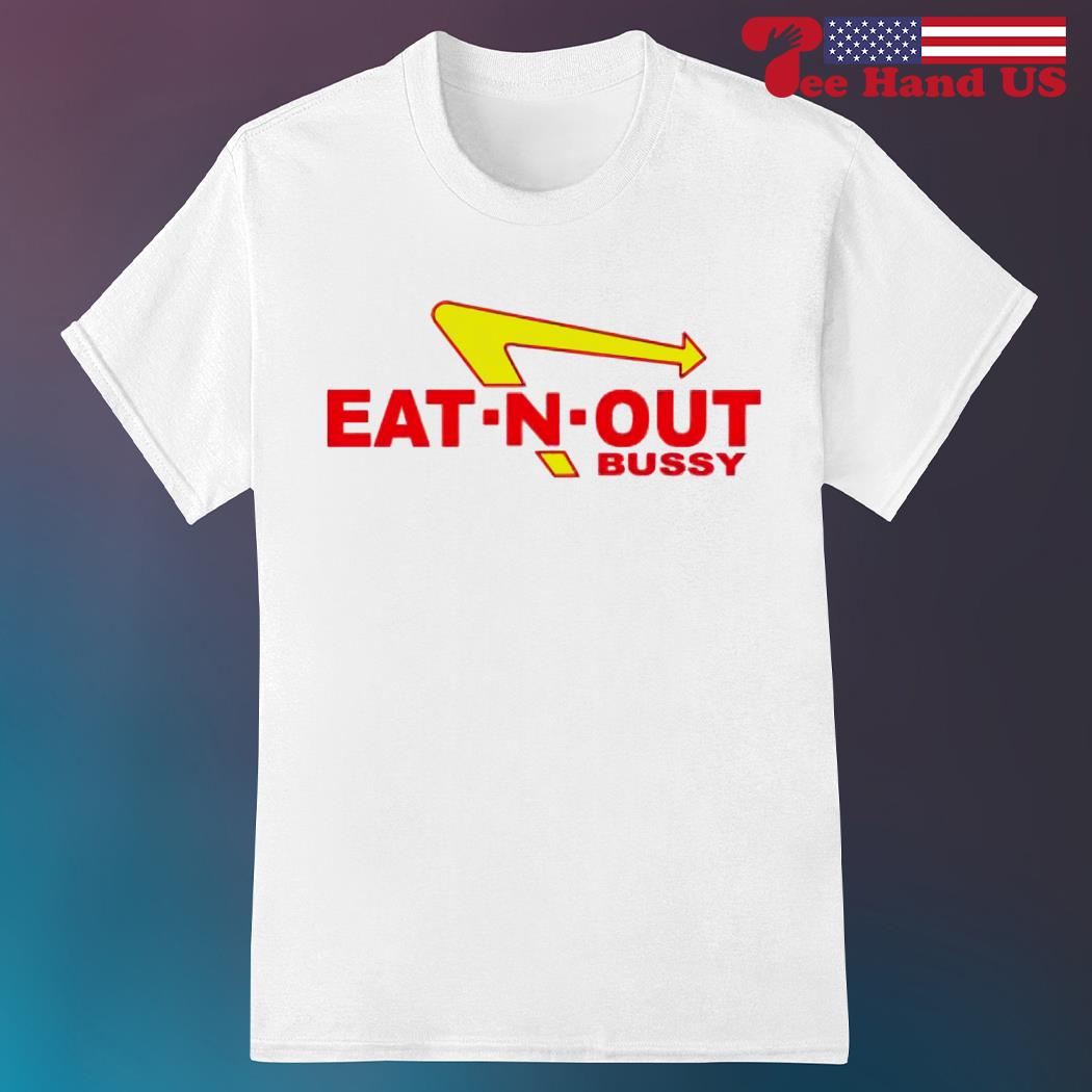Eat – n – out bussy shirt