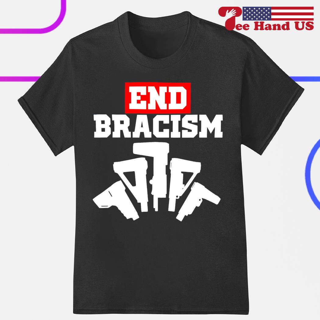 End Bracism shirt