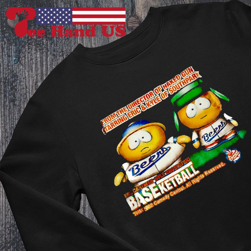 From the director of naked gun starring eric and kyle of South Park shirt,  hoodie, sweater, long sleeve and tank top