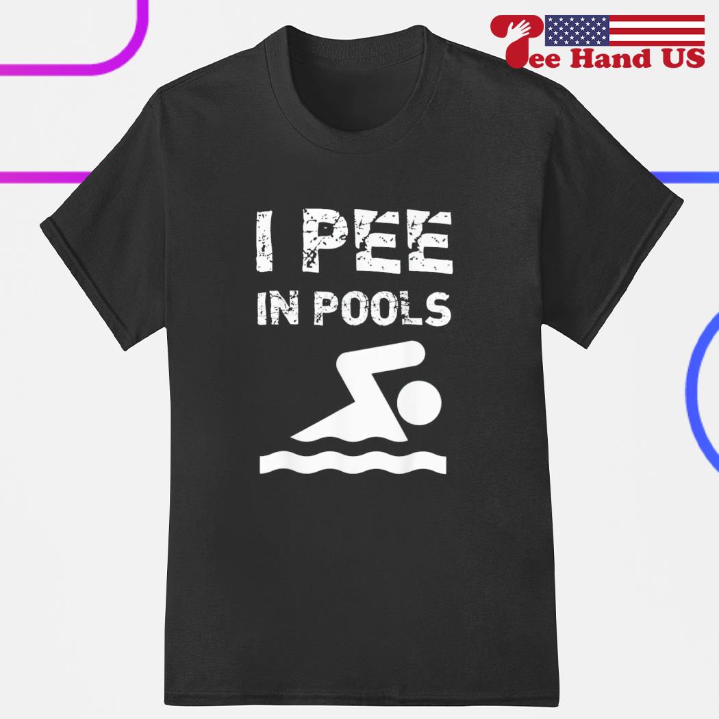 Funny I pee in pools shirt
