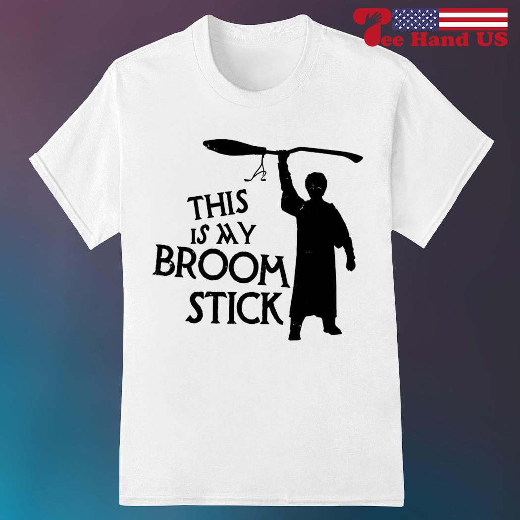 Harry Potter this is my broom stick shirt
