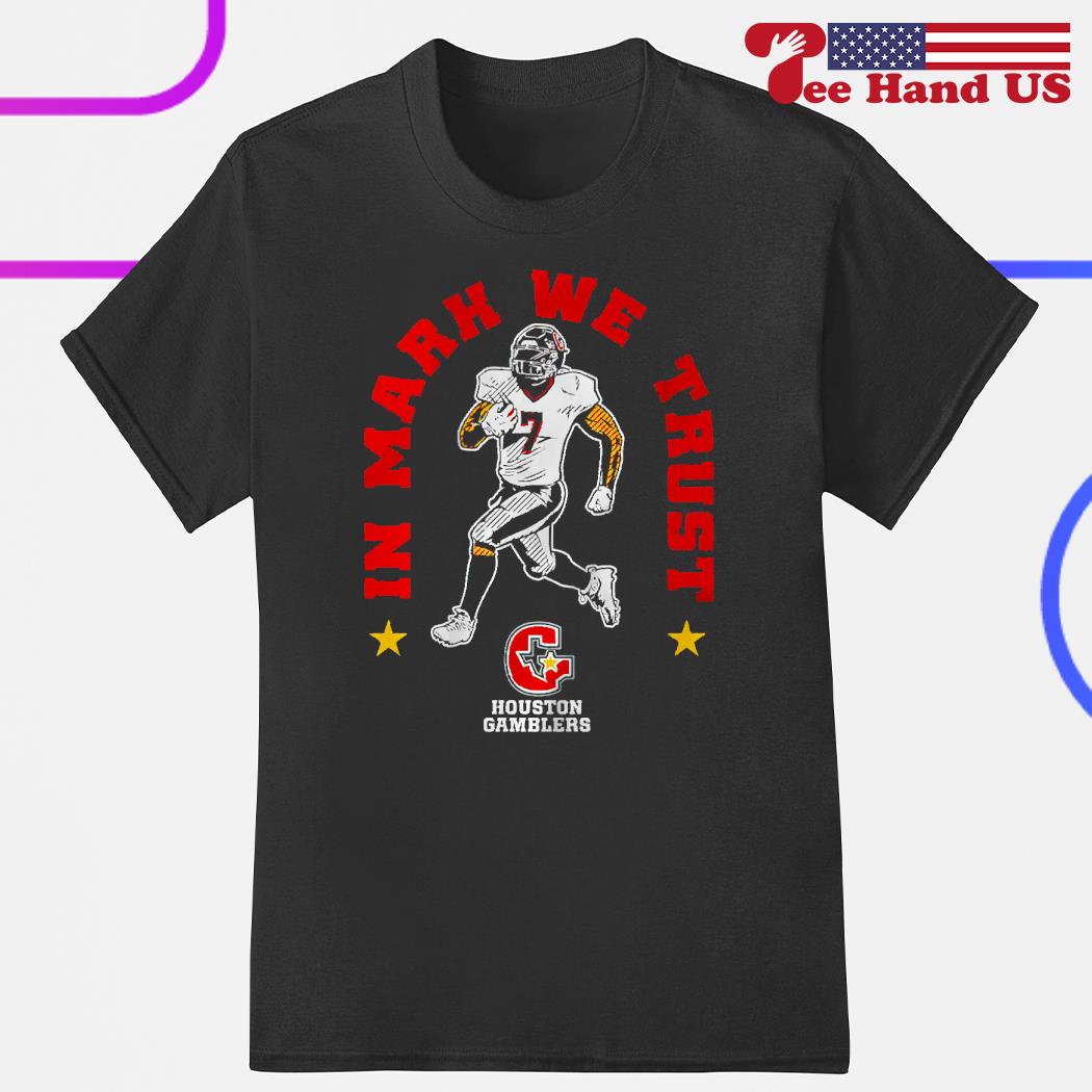 Houston Gamblers in mark thompson we trust shirt, hoodie, sweater, long  sleeve and tank top