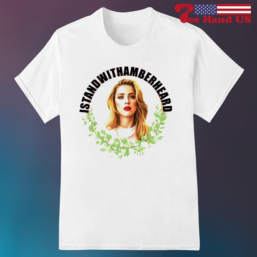 I stand with Amber Heard in cannes shirt