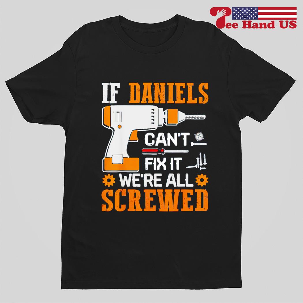 If dedric can't fix it we're all screwed shirt