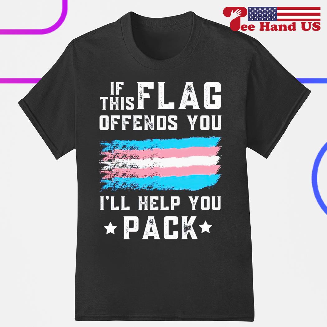 If this offends you i'll help you pack shirt