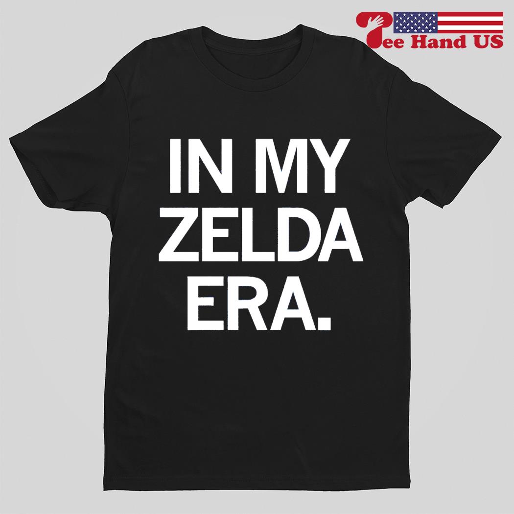 In my zelda era shirt