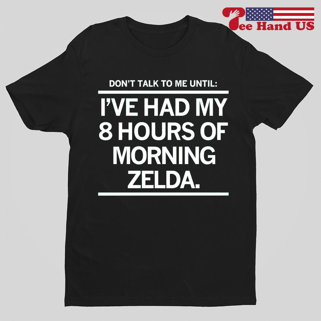 I've had my 8 hours of morning Zelda shirt
