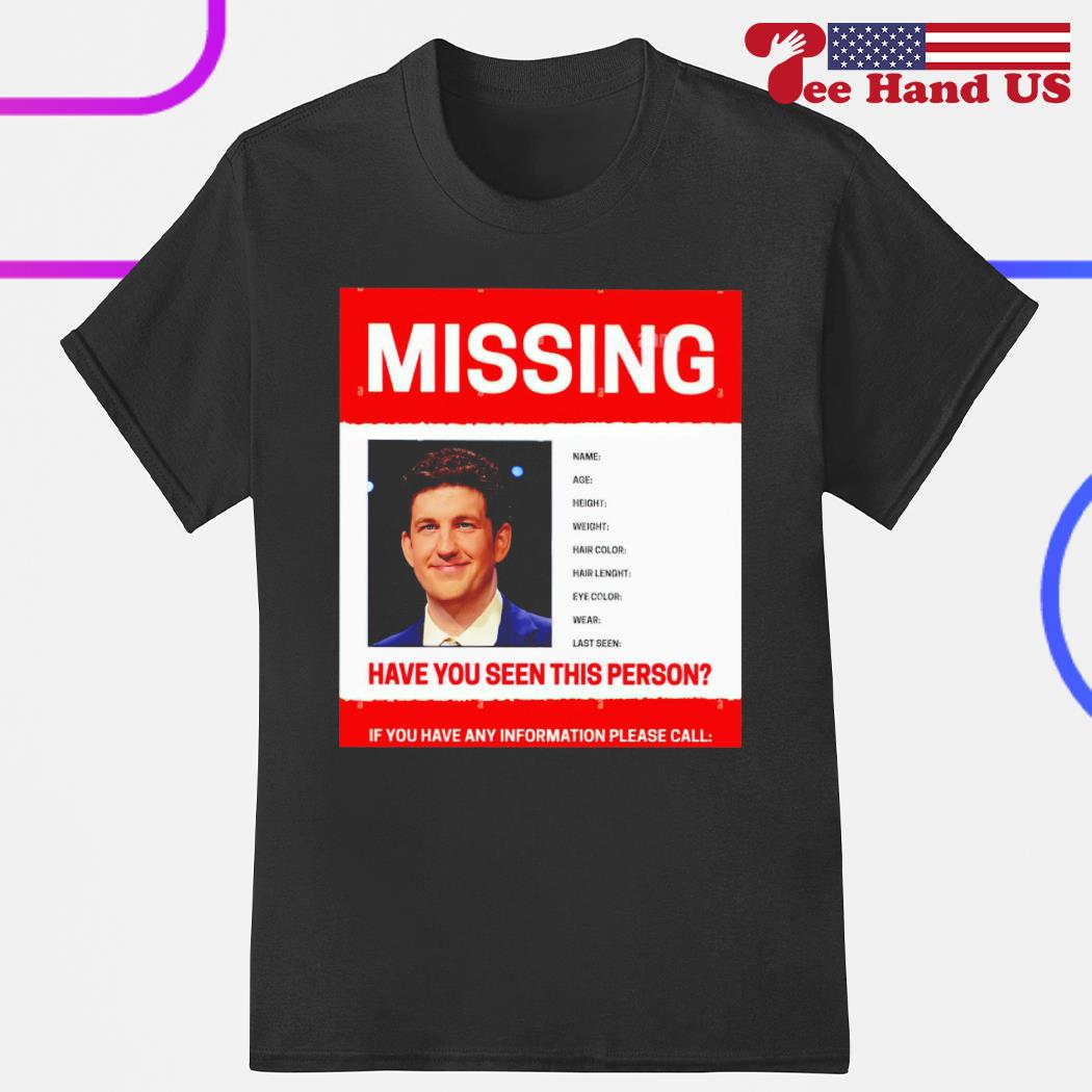 James Holzhauer missing have you seen this person if you have any information please call shirt